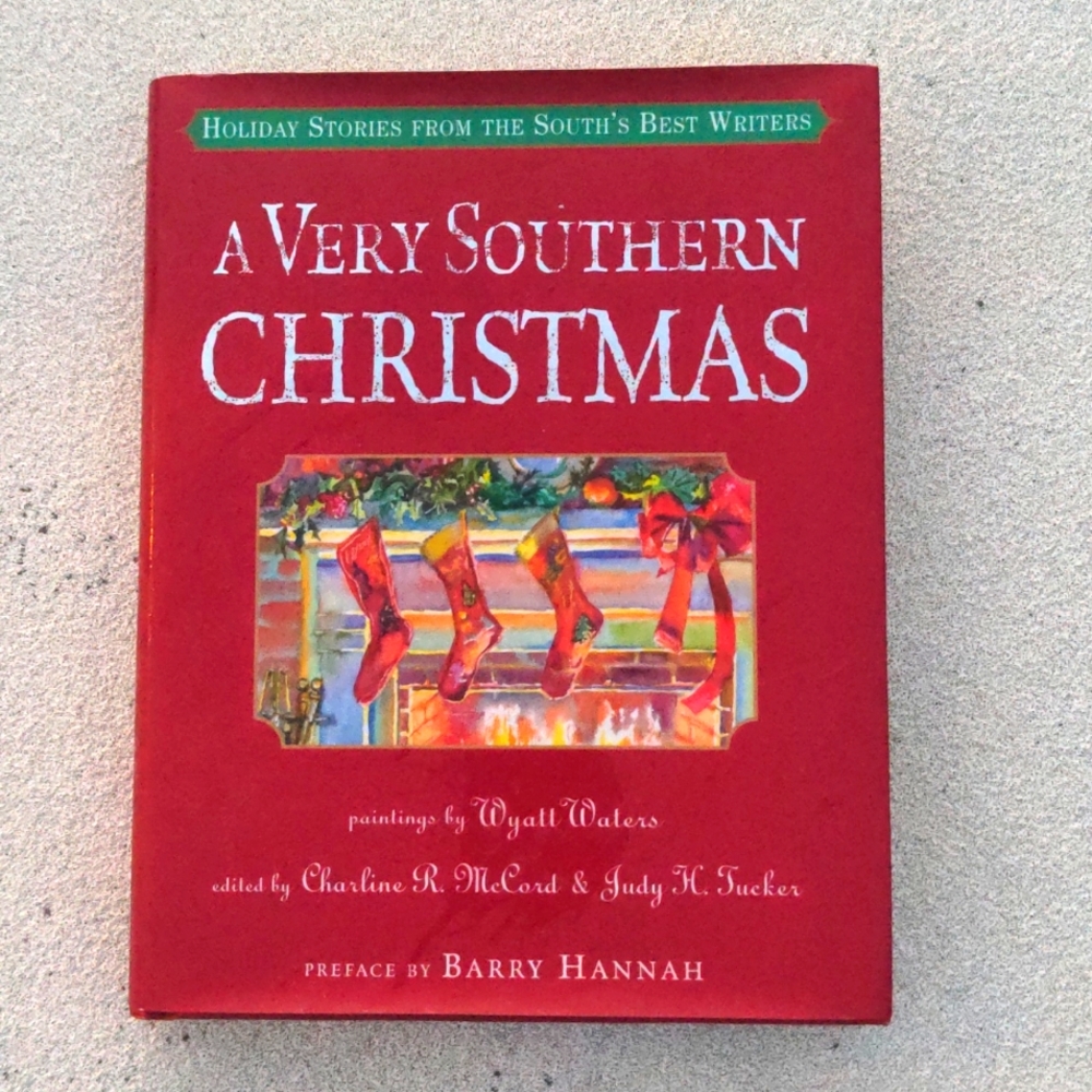 A Very Southern Christmas Holiday Stories from The South's Best Writers